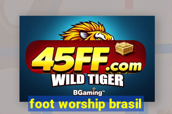 foot worship brasil